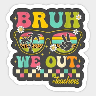 Retro Schools Out For Summer Sunglasses Bruh We Out Teachers T-Shirt Sticker